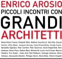 Architettura di carta: Piccoli incontri con grandi architetti - Il resoconto di quindici anni di incontri illustri con i grandi nomi del pensiero architettonico mondiale