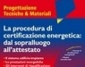 : La procedura di certificazione energetica: dal sopralluogo all'attestato -   Il sistema edificio-impianto, le prestazioni energetiche, la riqualificazione, gli onorari